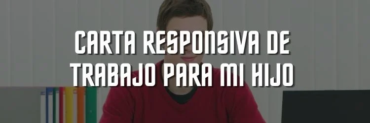 Imagen; Carta responsiva de trabajo para mi hijo