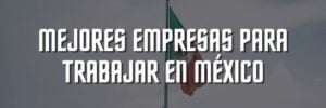 Imagen: Mejores empresas para trabajar en México