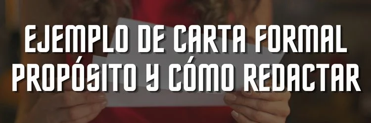 Conoce un Ejemplo de carta formal - Propósito y cómo redactar